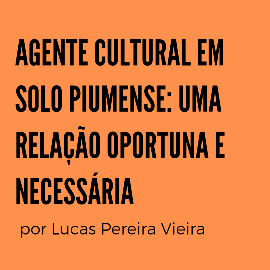Lucas Pereira Vieira – Agente Cultural em Solo Piumense: uma relação oportuna e necessária